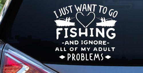 I Just Want To Go Fishing And Ignore My Adult Problems Fishing Car or Truck Window Vinyl Decal Sticker (White)