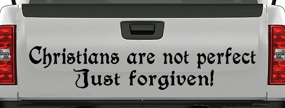 Christians Are Not Perfect Just Forgiven Car or Truck Window Decal Sticker