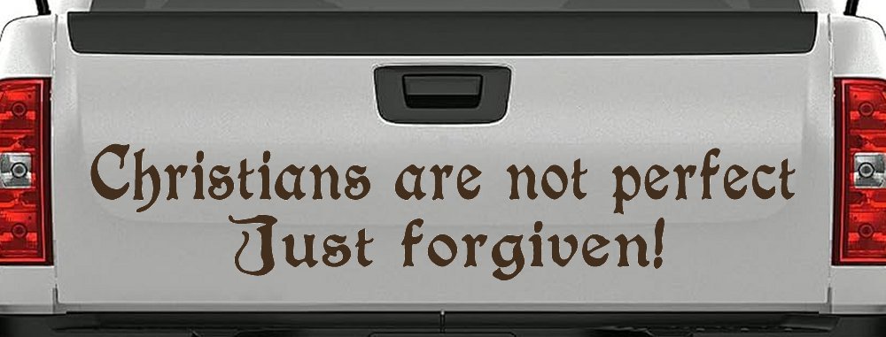 Christians Are Not Perfect Just Forgiven Car or Truck Window Decal Sticker