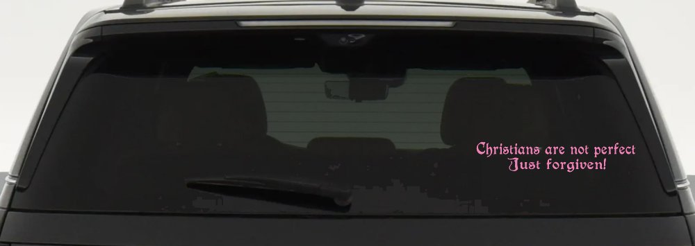 Christians Are Not Perfect Just Forgiven Car or Truck Window Decal Sticker