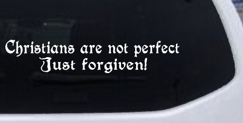 Christians Are Not Perfect Just Forgiven Car or Truck Window Decal Sticker