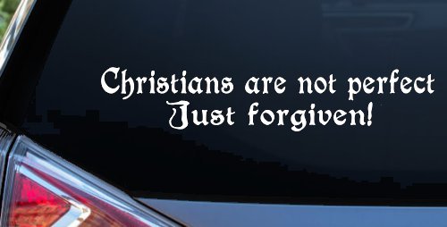 Christians Are Not Perfect Just Forgiven Car or Truck Window Vinyl Decal Sticker (White)