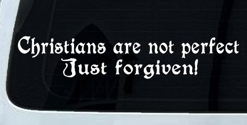 Christians Are Not Perfect Just Forgiven Car or Truck Window Decal Sticker
