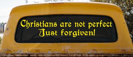 Christians Are Not Perfect Just Forgiven Car or Truck Window Decal Sticker