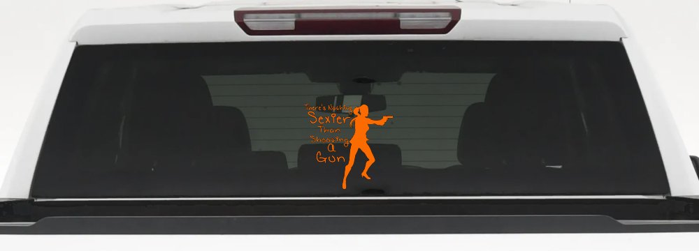 Theres Nothing Sexier Than Shooting A Gun Guns Car or Truck Window Vinyl Decal Sticker (Orange)