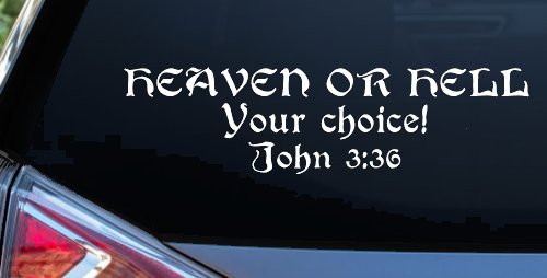 Heaven Or Hell Your Choice John 3 36 Christian Car or Truck Window Decal Sticker (White)