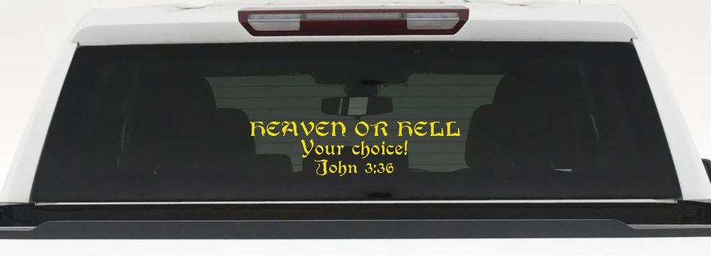 Heaven Or Hell Your Choice John 3 36 Christian Car or Truck Window Decal Sticker (Yellow)