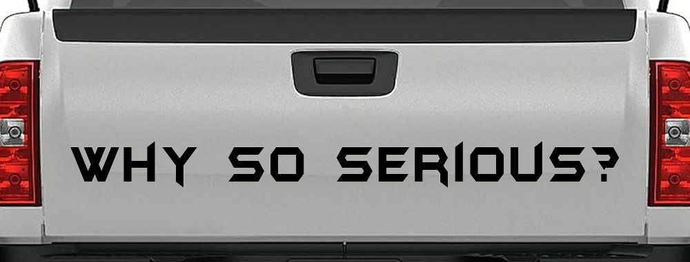 Why So Serious Funny Car or Truck Window Decal Sticker