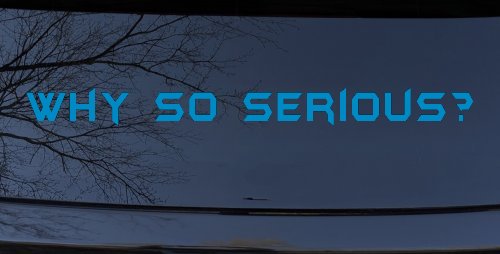 Why So Serious Funny Car or Truck Window Decal Sticker