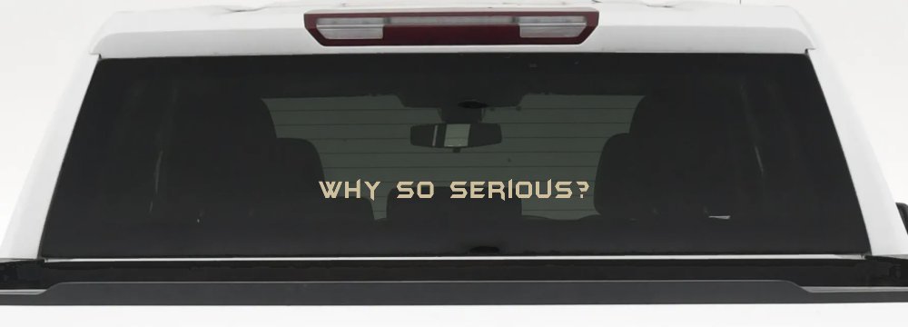 Why So Serious Funny Car or Truck Window Vinyl Decal Sticker (Desert Sand)