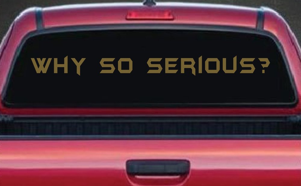 Why So Serious Funny Car or Truck Window Decal Sticker