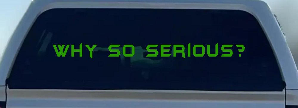 Why So Serious Funny Car or Truck Window Vinyl Decal Sticker (Lime)