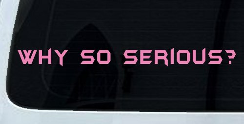 Why So Serious Funny Car or Truck Window Decal Sticker