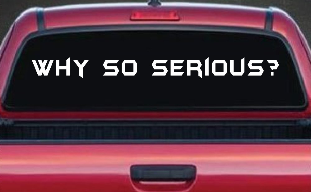 Why So Serious Funny Car or Truck Window Decal Sticker