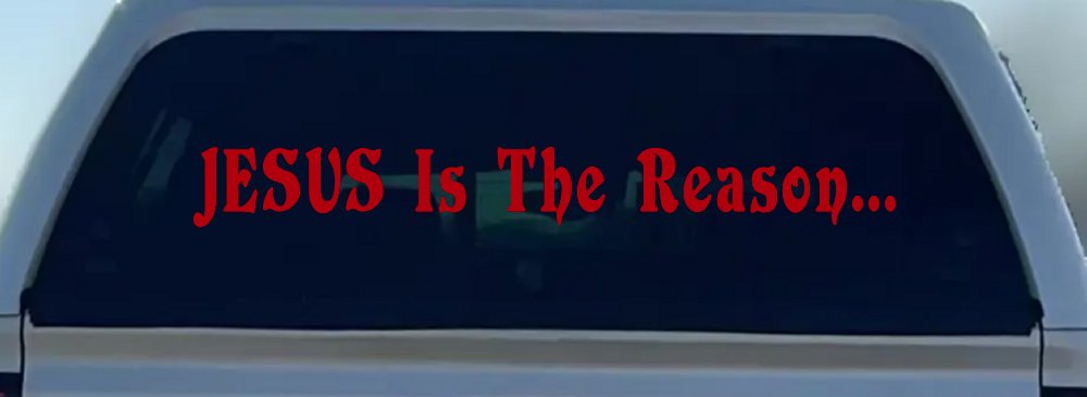 Jesus Is The Reason Christian Car or Truck Window Decal Sticker