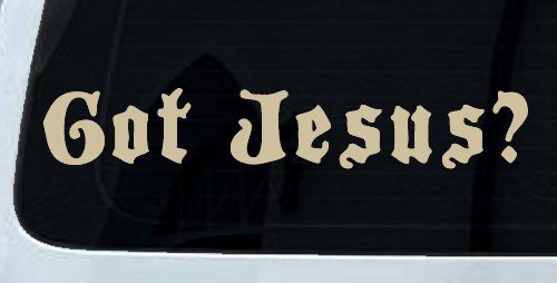 Got Jesus Christian Car or Truck Window Decal Sticker (Desert Sand)