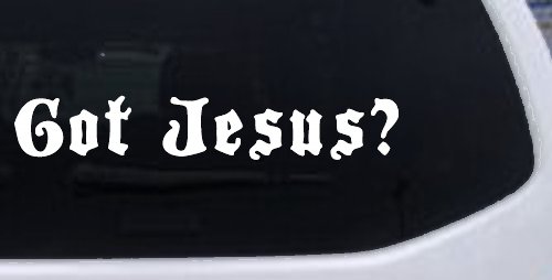 Got Jesus Christian Car or Truck Window Vinyl Decal Sticker (White)