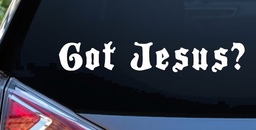 Got Jesus Christian Car or Truck Window Vinyl Decal Sticker (White)