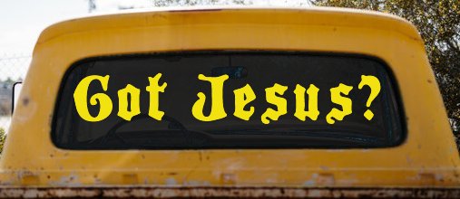 Got Jesus Christian Car or Truck Window Decal Sticker