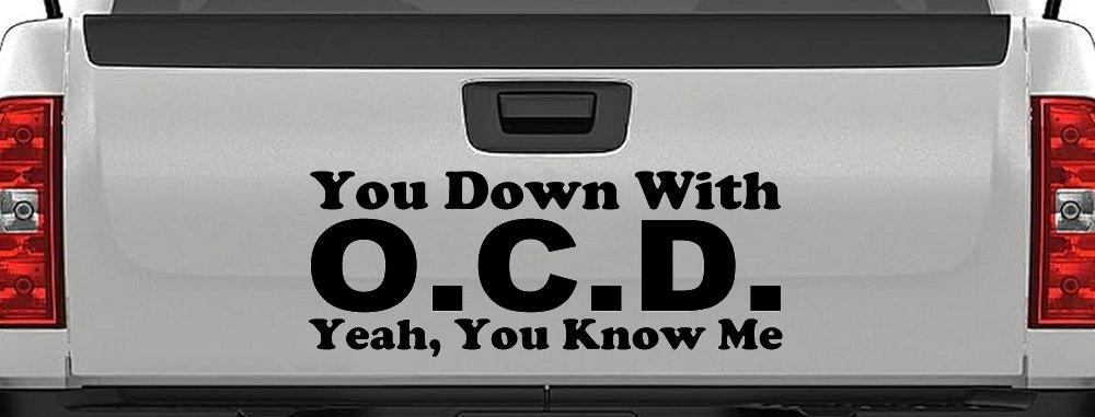 You Down With OCD Yeah You Know Me Funny Car or Truck Window Decal Sticker
