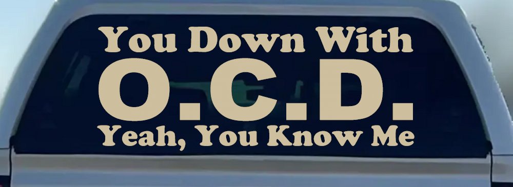 You Down With OCD Yeah You Know Me Funny Car or Truck Window Decal Sticker