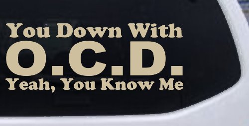 You Down With OCD Yeah You Know Me Funny Car or Truck Window Vinyl Decal Sticker (Desert Sand)