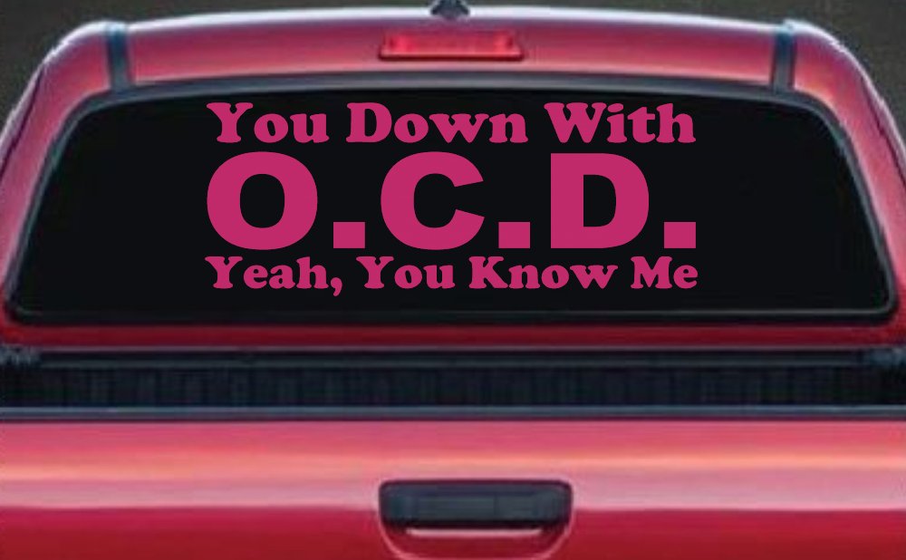 You Down With OCD Yeah You Know Me Funny Car or Truck Window Decal Sticker