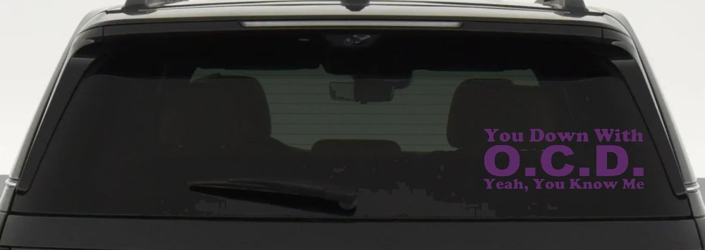You Down With OCD Yeah You Know Me Funny Car or Truck Window Decal Sticker