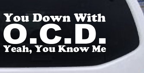 You Down With OCD Yeah You Know Me Funny Car or Truck Window Decal Sticker (White)
