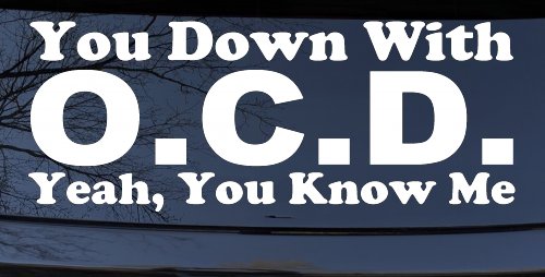 You Down With OCD Yeah You Know Me Funny Car or Truck Window Decal Sticker (White)