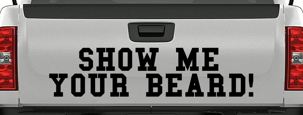 Show me your beard Car or Truck Window Decal Sticker