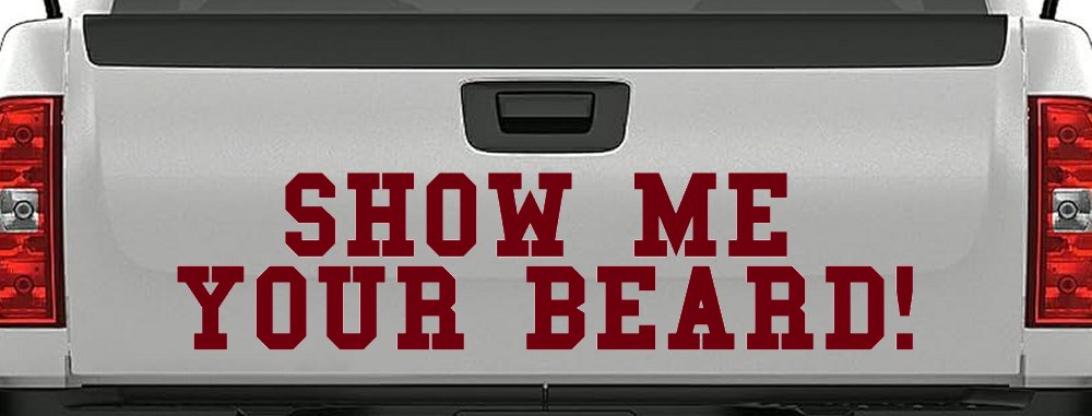 Show me your beard Car or Truck Window Decal Sticker (Burgundy)