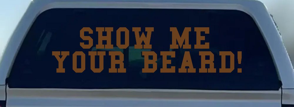 Show me your beard Car or Truck Window Decal Sticker