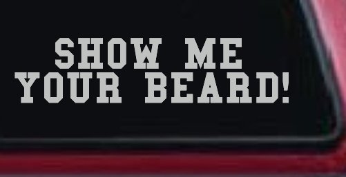 Show me your beard Car or Truck Window Decal Sticker