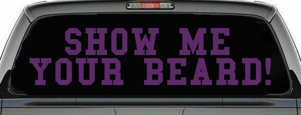 Show me your beard Car or Truck Window Vinyl Decal Sticker (Violet)