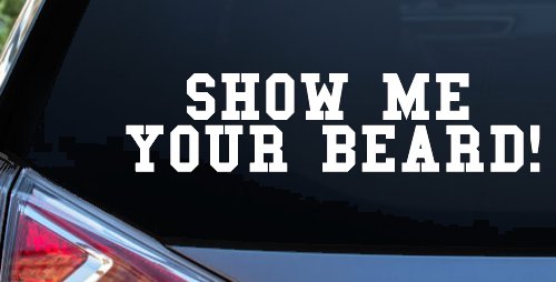 Show me your beard Car or Truck Window Decal Sticker (White)