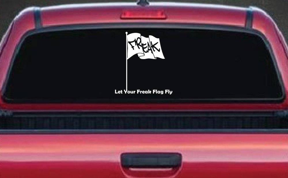 Let Your Freak Flag Fly Funny Car or Truck Window Decal Sticker (White)