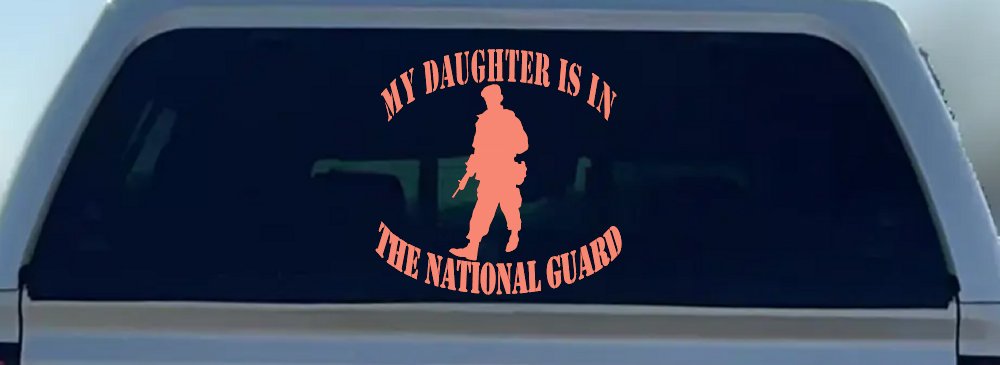 Daughter is in National Guard Military Car or Truck Window Decal Sticker