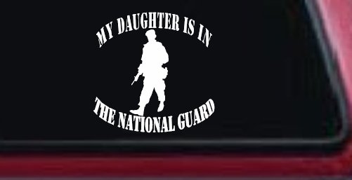 Daughter is in National Guard Military Car or Truck Window Decal Sticker (White)