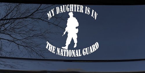 Daughter is in National Guard Military Car or Truck Window Vinyl Decal Sticker (White)