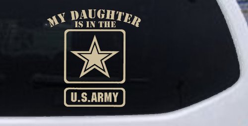 My Daughter Is In The US Army Military Car or Truck Window Decal Sticker (Desert Sand)
