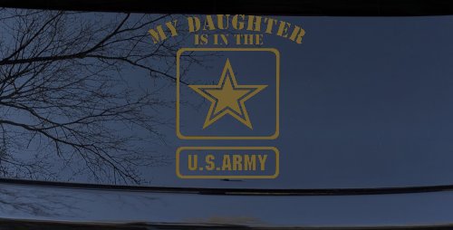My Daughter Is In The US Army Military Car or Truck Window Decal Sticker (Gold)