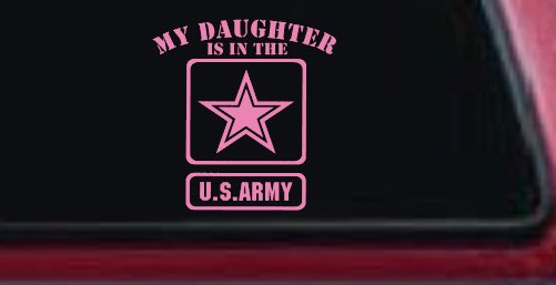 My Daughter Is In The US Army Military Car or Truck Window Vinyl Decal Sticker (Pink)