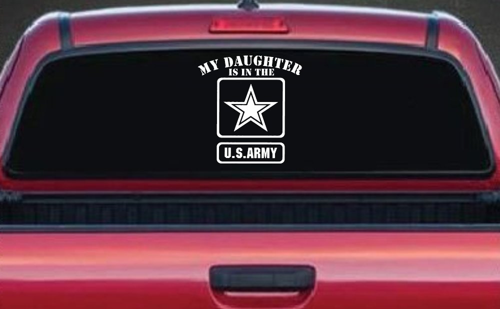My Daughter Is In The US Army Military Car or Truck Window Decal Sticker