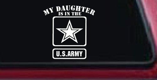 My Daughter Is In The US Army Military Car or Truck Window Decal Sticker