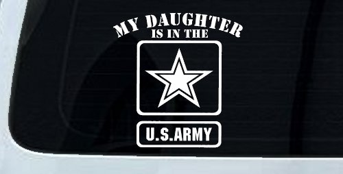 My Daughter Is In The US Army Military Car or Truck Window Decal Sticker (White)