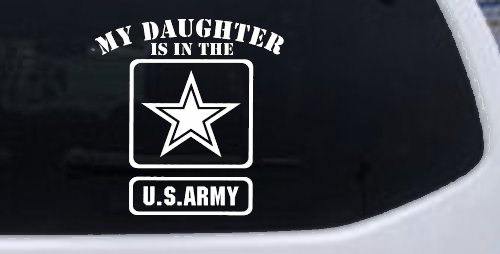 My Daughter Is In The US Army Military Car or Truck Window Decal Sticker