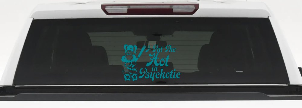 Harley I Put The Hot in Psychotic Car or Truck Window Decal Sticker