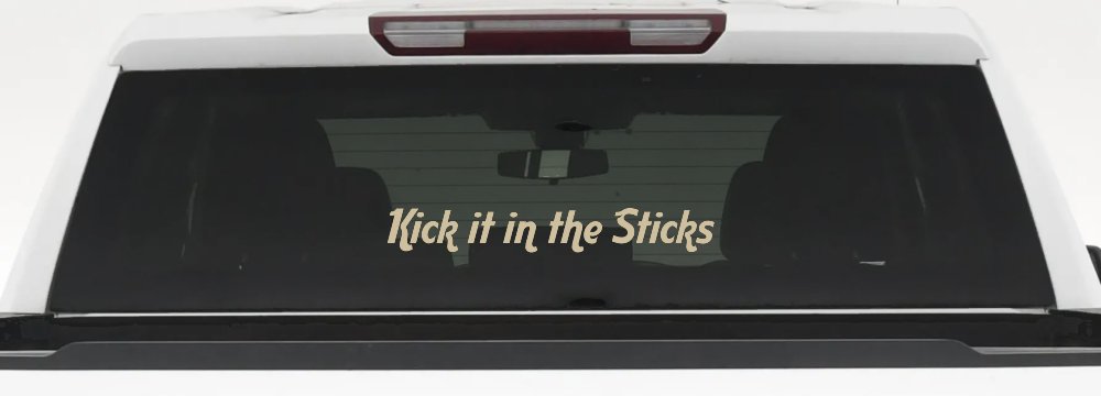 Kick it in the Sticks Country Car or Truck Window Decal Sticker