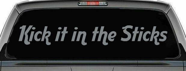 Kick it in the Sticks Country Car or Truck Window Decal Sticker